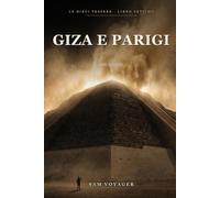 Giza e Parigi. 362 giorni: Le Dieci Tessere, libro 7 - Giza e Parigi, 2560 a.C. e 1793-1794. Thriller storico e viaggi nel tempo