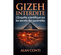Gizeh interdite: L’Enquête scientifique sur les secrets des pyramides