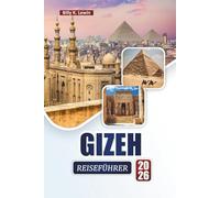 GIZEH REISEFÜHRER 2026: Erkunden Sie Ägyptens Top-Attraktionen, kulturelle Sehenswürdigkeiten, die lokale Küche und praktische Tipps für Erstbesucher.