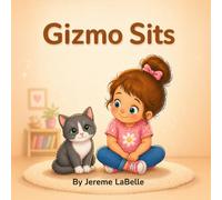 Gizmo Sits: A Sweet Day with Sadie and Gizmo