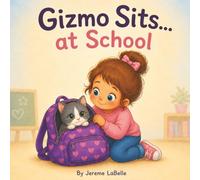 Gizmo Sits at School: A Gentle School-Day Adventure