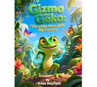 Gizmo the Gecko: The Little Hero with Big Powers