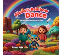 Gizmo's Rainbow Dance: A Gizmo Adventure Series