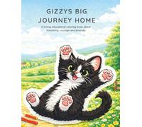 Gizzys Big Journey Home: A loving learning book about friendship, courage, and diversity