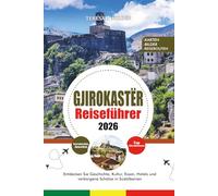 GJIROKASTËR REISEFÜHRER 2026: Entdecken Sie Geschichte, Kultur, Essen, Hotels und verborgene Schätze in Südalbanien