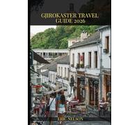 GJIROKASTËR TRAVEL GUIDE 2026