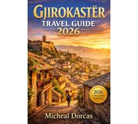Gjirokastër Travel Guide 2026: Spring Secrets in Albania’s Stone City: Hidden Gems, 1-3 Day Itineraries, Scenic Walking Routes, Time-Smart Travel Tips & Photo-Worthy Viewpoints