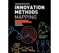 Innovation Methods Mapping: De-mystifying 80+ Years of Innovation Process Design