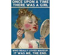 GKYAN WJe-A01 - Targa in metallo rustico, retrò, con scritta "Once Upon A Time There was A Girl Who Really Loved Makeup It was Me The End", 20,3 x 30,5 cm, decorazione da parete per casa, giardino
