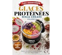 Glaces protéinées Ninja Creami Volume 2: 100 recettes du monde, faciles et gourmandes pour des desserts riches en protéines à la maison
