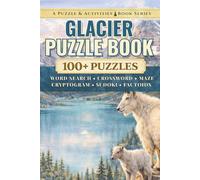 Glacier: An Unofficial Puzzle & Activities Book with 100+ Word Searches, Crosswords, Mazes, Cryptograms, Sudokus, & Factoids