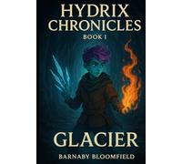 Glacier: Hydrix Chronicles Vol. 1