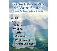 Glacier National Park 55 Word Search Puzzles for Teens, Adults & Seniors: Word searches with easy to read print about Glacier National Park history, ... inches | 110 Pages | 55 Puzzles and Solutions
