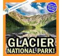 Glacier National Park!: A My Incredible World Picture Book for Children