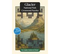 Glacier National Park Crossword Puzzles: Crossword Puzzles with Easy to Read Print about Glacier National Park, Nature, Wildlife and More | 6x9 ... Gift for Vacations, Holidays and Relaxation
