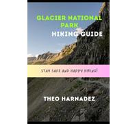 GLACIER NATIONAL PARK HIKING GUIDE