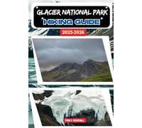Glacier National Park Hiking Guide 2025-2026