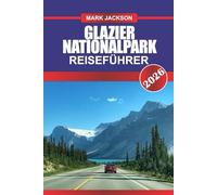 Glacier National Park Reiseführer 2026: Erkunden Sie schroffe Gipfel, Alpenseen und malerische Routen in Montanas Krone des Kontinents