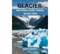 Glacier National park travel guide 2025
