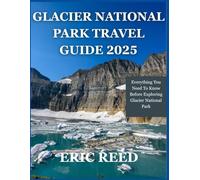 GLACIER NATIONAL PARK TRAVEL GUIDE 2025: Everything You Need To Know Before Exploring Glacier National Park