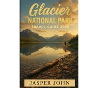 Glacier National Park Travel Guide 2026: Discover Glacier National Park’s Majestic Mountains, Stunning Hikes, Iconic Roads, and Local Experiences for 2026