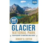Glacier National Park Travel Guide 2026: Your Passport to Montana’s Wild Heart