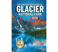 Glacier National Park Travel Guide: Easy Itineraries for Families, Couples, and Seniors with Trail Maps, Expert Guides to the Best Hikes, Scenic Drives, Wildlife, Photo Spots, & Camping Adventures.