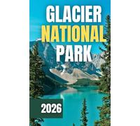 GLACIER NATIONALPARK REISEFÜHRER 2026