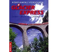 GlacierExpress Sankt Moritz - Zermatt: Die Traumreise im langsamsten Schnellzug der Welt