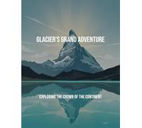 Glacier'S Grand Adventure: Exploring The Crown Of The Continent