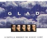 Glad - A Cappella Worship (The Highest Glory)