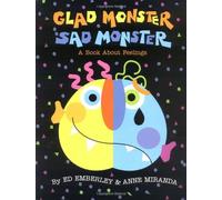 Glad Monster, Sad Monster [Hardcover] [1997] 1 Ed. Ed Emberley, Anne Miranda