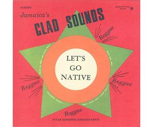 Gladdy Anderson/Lynn Taitt & The Jets/Etc. - Glad Sounds: Let's Go Native