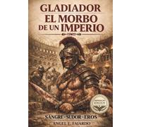 GLADIADOR: EL MORBO DE UN IMPERIO