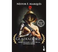 Gladiadores: Espectáculos y ocio en la antigua Roma
