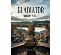 Gladiator: by Philip Wylie
