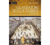 Gladiatori sulla sabbia. 17 febbraio 1530. La partita di calcio durante l'assedio di Firenze