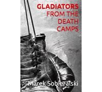 Gladiators From The Death Camps