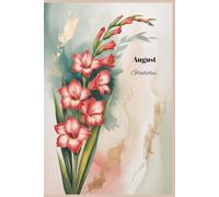 GLADIOLUS FLOWER JOURNAL: A Birth Month Floral Notebook for Girls, Gift for August Birthdays | 6X9 Inches, 200 Pages | Lined Book Paperback