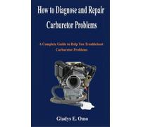 Gladys E Omo How to diagnose and repair carburetor problems (Tascabile)
