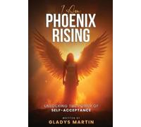 Gladys Martin I AM Phoenix Rising (Tascabile)