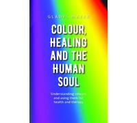 Gladys Mayer Colour, Healing and the Human Soul (Tascabile)