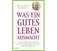 Gladys McGarey Was ein gutes Leben ausmacht: Eine 102-jährig (Copertina rigida)