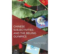 Gladys Pak Lei Chong Chinese Subjectivities and the Beijing Olympics (Tascabile)