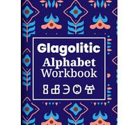Glagolitic Alphabet Tracing Workbook: Learn the Oldest Slavic Script for Kids and Adults: Master the Ancient Slavic Script with Guided Tracing, Pronunciation Support & Historical Context