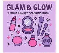 Glam and Glow: A Bold Beauty Coloring Book