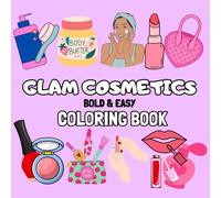 Glam Cosmetics: Bold and Simple Illustrations of Cute Cosmetics, Makeup, Skincare, Hair, Beauty Products & More - For Adults and Kids (Cozy Coloring Books)
