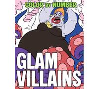 Glam Villains Color By Number: Iconic Cartoon Coloring Pages with Sassy Characters, Retro Looks, and Classic Movie Style for Teens & Adults Stress-Free Fun
