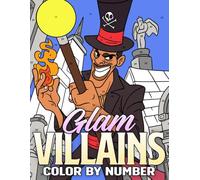 Glam Villains Color By Number: Sassy Animated Characters Coloring Pages for All Ages Featuring Wicked Smiles, Famous Poses, Dramatic Scenes to Explore and Enjoy