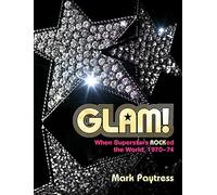Glam!: When Superstars Ruled the World 1970-74